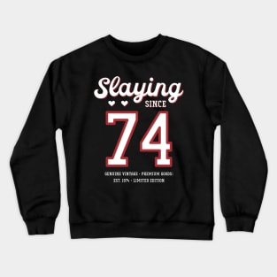 46th Birthday Gift Slaying Since 1974 Crewneck Sweatshirt